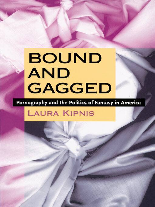 Title details for Bound and gagged by Laura Kipnis - Available